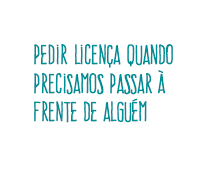 pedi licença quando precisamos passar à frente de alguém